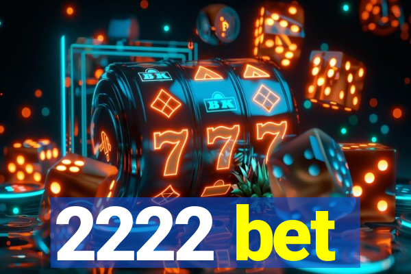 2222 bet